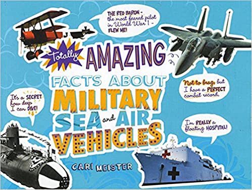 Totally Amazing Facts about Military Sea and Air Vehicles (Mind Benders)