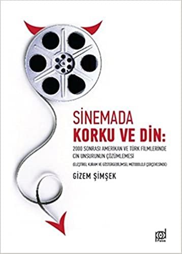 Sinemada Korku ve Din: 2000 Sonrası Amerikan ve Türk Filmlerinde Cin Unsurunun Çözümlemesi - Eleştirel Kuram ve Göstergebilimsel Metodoloji Çerçevesinde indir