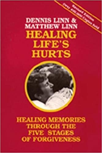 Healing Life's Hurts: Healing Memories through the Five Stages of Forgiveness