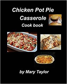 Chicken Pot Pie Casserole Cook Book