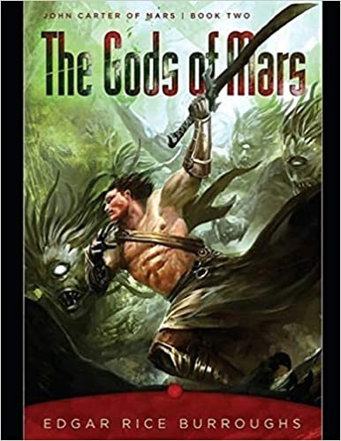 The Gods of Mars: Barsoom #2 (ANNOTATED AND ILLUSTRATED)