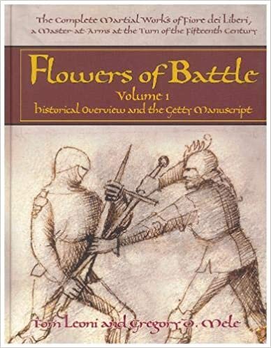 The Complete Martial Works of Fiore dei Liberi Flowers of Battle Vol 1: Historical Overview and the Getty Manuscript (Flowers of Battle Series) indir