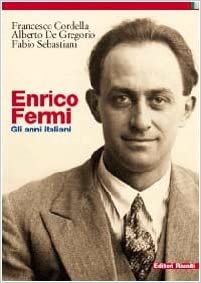 Enrico Fermi: gli anni italiani (Storia Opere varie)
