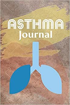 Asthma Journal: A Daily Notebook for all People who has Asthma.