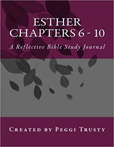 Esther, Chapters 6 - 10: A Reflective Bible Study Journal (The Reflective Bible Study Series) indir