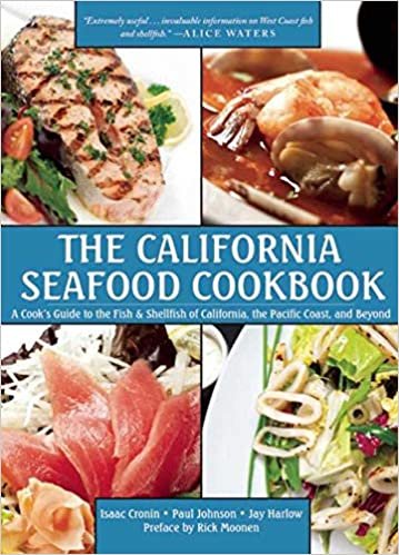 The California Seafood Cookbook: A Cooks Guide to the Fish and Shellfish of California, the Pacific Coast, and Beyond indir