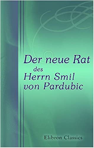 Der neue Rat des Herrn Smil von Pardubic: Eine Tierfabel aus dem 14. Jahrhundert Nebst dessen übrigen Dichtungen und einer Auswahl aus seiner Sprüchwörtersammlung