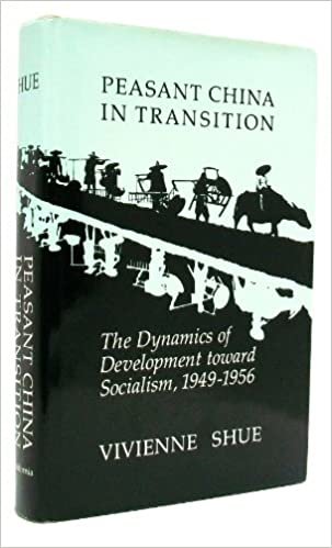 Peasant China in Transition: The Dynamics of Development Toward Socialism, 1949-1956: The Dynamics of Development Toward Socialism, 1949-56