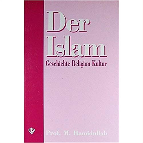 Der İslam (İslama Giriş - Almanca): Geschichte Religion Kultur indir