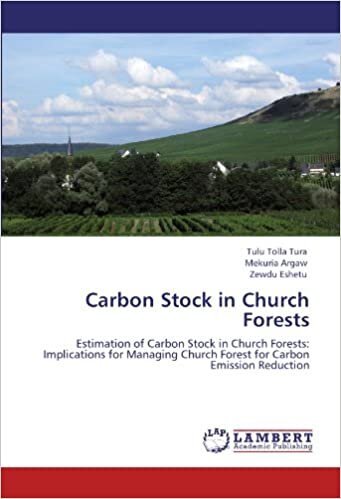 Carbon Stock in Church Forests: Estimation of Carbon Stock in Church Forests: Implications for Managing Church Forest for Carbon Emission Reduction