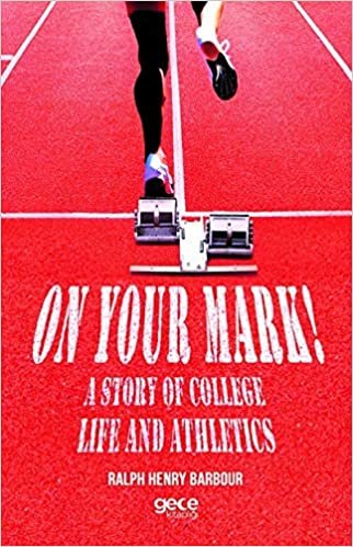 On Your Mark! A Story of College Life And Athletics indir