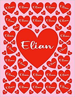 ELIAN: All Events Customized Name Gift for Elian, Love Present for Elian Personalized Name, Cute Elian Gift for Birthdays, Elian Appreciation, Elian ... - Blank Lined Elian Notebook (Elian Journal)
