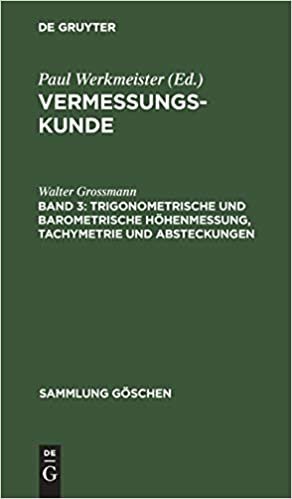 Trigonometrische Und Barometrische Höhenmessung, Tachymetrie Und Absteckungen (Sammlung Göschen, 862) indir