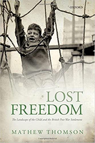 Lost Freedom: The Landscape of the Child and the British Post-War Settlement