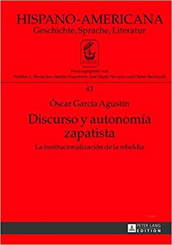 Discurso y autonomía zapatista: La institucionalización de la rebeldía (Hispano-Americana / Geschichte, Sprache, Literatur, Band 43)