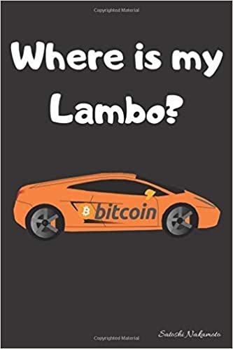 Where is my Lambo? Bitcoin Notebook: 6" X 9" LINED NOTEBOOK 100 Pgs. Notepad, Criptocurrency Journal, Diary, ´To The Moon´ Daily Notebook