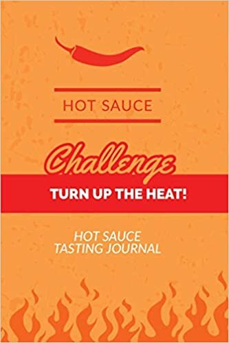Hot Sauce Tasting Journal: Track & Record Hot Sauces Flavor Log, Spicy Lover Gift, Taste The Heat Notebook, Book