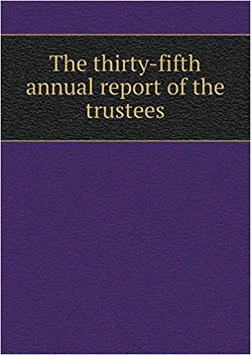 The Thirty-Fifth Annual Report of the Trustees