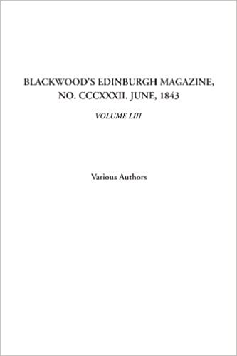 Blackwood's Edinburgh Magazine, No. CCCXXXII. June, 1843, Volume LIII: 53