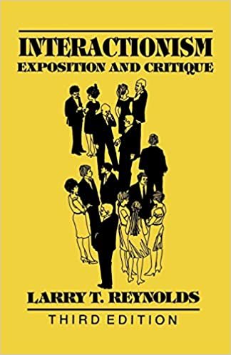 Interactionism: Exposition and Critique (The Reynolds Series in Sociology)