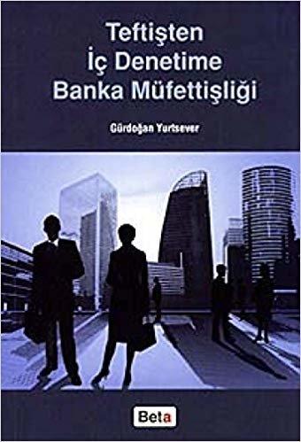 Teftişten İç Denetime Banka Müfettişliği