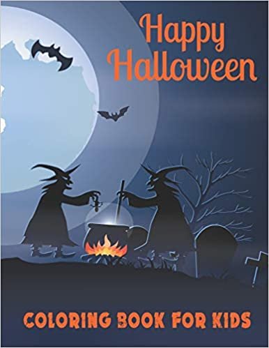 Happy Halloween Coloring Book for Kids: A Cute Collection of Spooky Halloween Theme Coloring Sheets Filled with 50 Pages of Grim Reaper, Ghost and Various character with Pumpkin and Bat on cover.