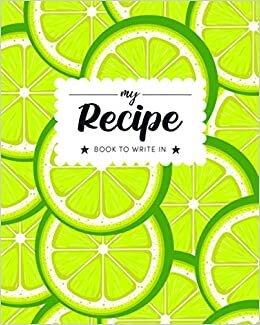 My Recipe Book To Write In: Make Your Own Cookbook - Blank Recipe Books to Write in, Empty Diy Cookbook with Template, Organizer Notebook for Yummy ... Box Gifts for Women, Wife, Mom & Daughter