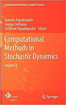 Computational Methods in Stochastic Dynamics: Volume 2 (Computational Methods in Applied Sciences) indir
