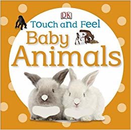 DK - Touch and Feel: Baby Animals