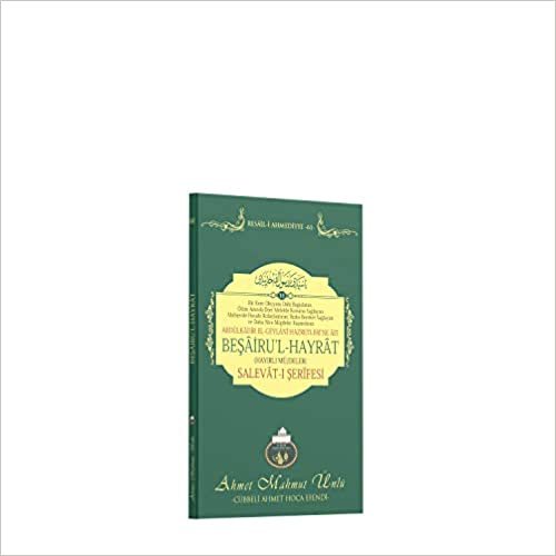 Beşairu'l Hayrat: Abdülkadir-i Geylani Hazretleri'ne ait (Hayırlı Müjdeler) Salevat-ı Şerifesi