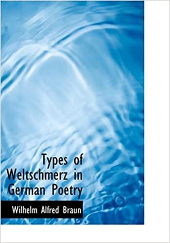 Types of Weltschmerz in German Poetry (Large Print Edition)