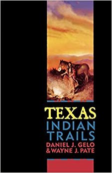 Texas Indian Trails: A Roadside Guide to Native American Landmarks