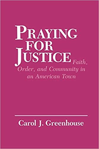 Praying for Justice: Faith, Order and Community in an American Town (The Anthropology of Contemporary Issues)