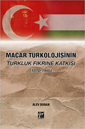 Türkolojisinin Türklük Fikrine Katkısı (1870-1945)