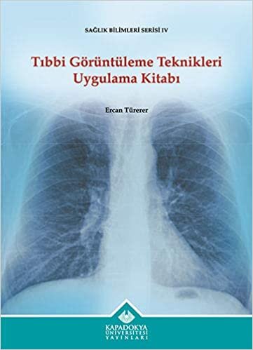 Tıbbi Görüntüleme Teknikleri Uygulama Kitabı