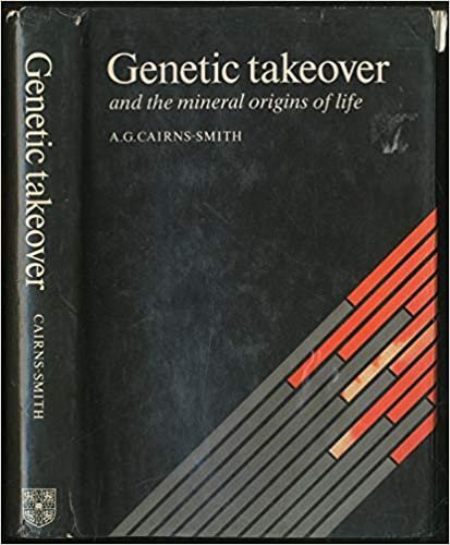 Genetic Takeover: And the Mineral Origins of Life