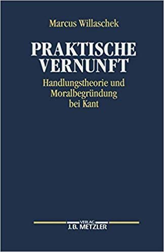 Praktische Vernunft: Handlungstheorie und Moralbegründung bei Kant indir