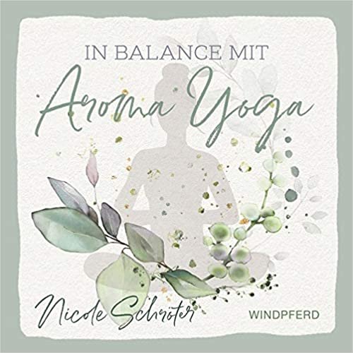 In Balance mit Aroma-Yoga