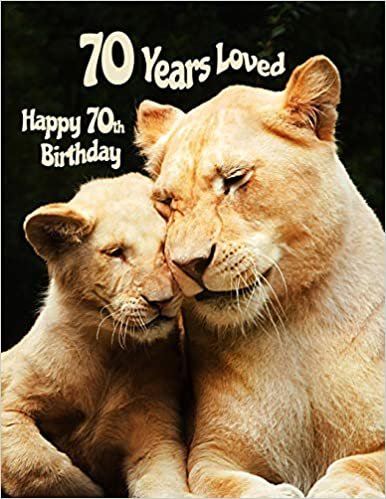 Happy 70th Birthday: 70 Years Loved, Birthday Book with Adorable Lion Family That Can be Used as a Journal or Notebook. Better Than a Birthday Card! indir