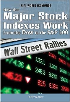 How the Major Stock Indexes Work: From the Dow to the S&P 500 (Real World Economics) indir