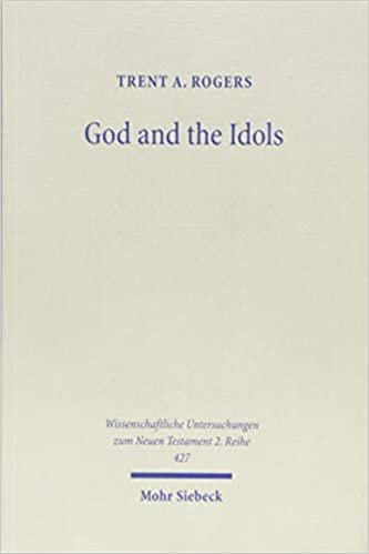 God and the Idols: Representations of God in 1 Corinthians 8-10 (Wissenschaftliche Untersuchungen zum Neuen Testament, Band 427)
