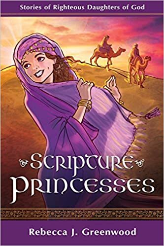 Scripture Princesses: Stories of Righteous Daughters of God indir