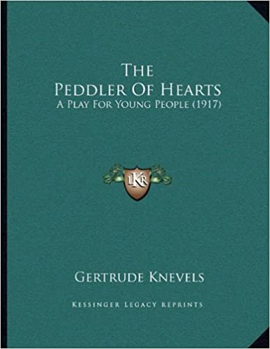 The Peddler Of Hearts: A Play For Young People (1917)