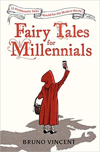 Fairy Tales for Millennials: 12 Problematic Stories Retold for the Modern World indir