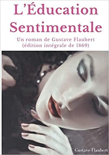 L'Éducation Sentimentale: Un roman de Gustave Flaubert (édition intégrale de 1869) (BOOKS ON DEMAND) indir