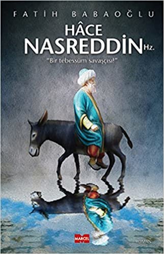 Hace Nasreddin Hz.: Bir Tebessüm Savaşçısı