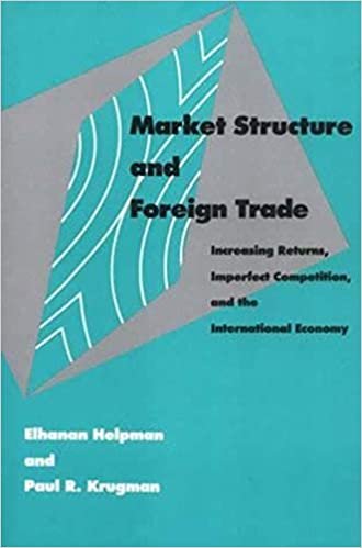 Market Structure and Foreign Trade: Increasing Returns, Imperfect Competition, and the International Economy (The MIT Press)