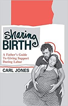 Sharing Birth: A Father's Guide to Giving Support During Labor indir