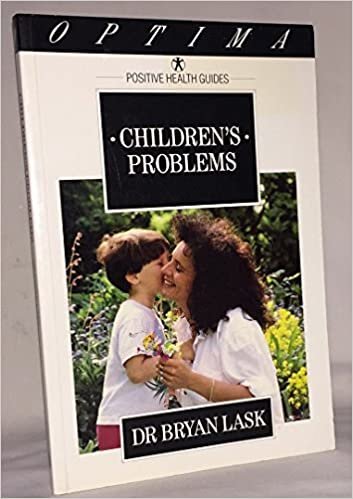 Children's Problems: A Parent's Guide to Understanding and Tackling Them (Positive Health Guide)