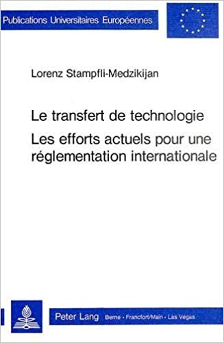 Le transfert de technologie- Les efforts actuels pour une réglementation internationale (Europäische Hochschulschriften / European University Studies ... / Série 31: Sciences politiques, Band 18)